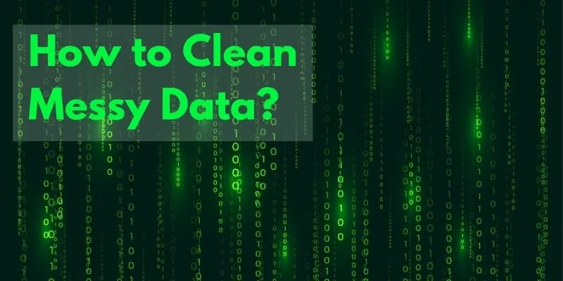 How to Clean Messy Data for Better Model Accuracy
