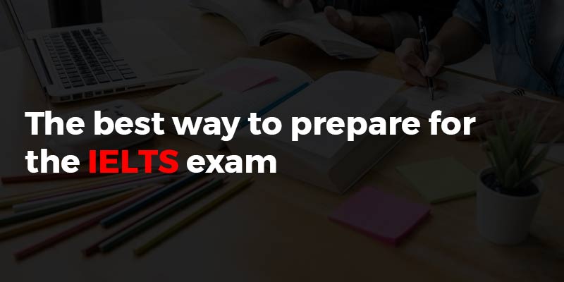 The Best Way to Prepare for the IELTS Exam