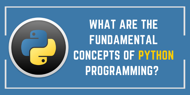 What are the fundamental concepts of Python programming?