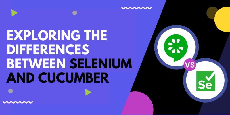 Exploring the Differences Between Selenium and Cucumber